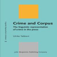 Crime and Corpus : The linguistic representation of crime in the press.