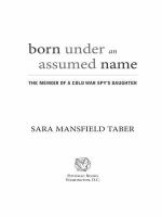 Born under an assumed name : the memoir of a Cold War spy's daughter /