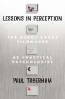 Lessons in perception the Avant-Garde filmmaker as practical psychologist /