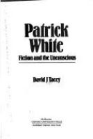 Patrick White, fiction, and the unconscious /