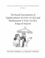 The royal inscriptions of Tiglath-pileser III (744-727 BC) and Shalmaneser V (726-722 BC), kings of Assyria