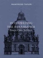 Interpreting the Renaissance : princes, cities, architects /