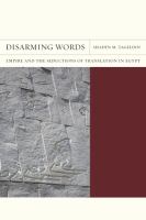Disarming Words : Empire and the Seductions of Translation in Egypt.