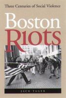 Boston riots : three centuries of social violence /