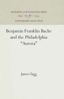 Benjamin Franklin Bache and the Philadelphia Aurora /