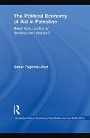 The political economy of aid in Palestine relief from conflict or development delayed? /