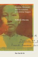 Passion, betrayal, and revolution in colonial Saigon : the memoirs of Bao Luong /