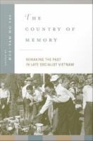 The Country of Memory : Remaking the Past in Late Socialist Vietnam.