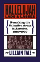 Hallelujah lads & lasses remaking the Salvation Army in America, 1880-1930 /