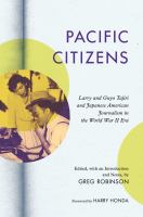 Pacific citizens : Larry and Guyo Tajiri and Japanese American journalism in the World War II era /