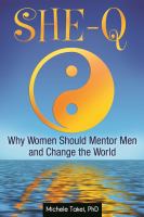 She-Q : why women should mentor men and change the world /