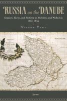 Russia on the Danube : Empire, Elites, and Reform in Moldavia and Wallachia, 1812-1834.