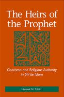 The heirs of the prophet : charisma and religious authority in Shi'ite Islam /