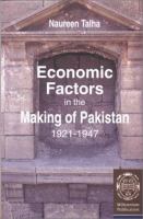 Economic factors in the making of Pakistan (1921-1947) /