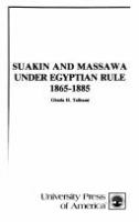 Suakin and Massawa under Egyptian rule, 1865-1885 /