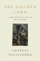 The golden cord : a short book on the secular and the sacred /