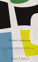 Fredric Jameson : the project of dialectical criticism /