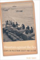 Mountain against the sea : essays on Palestinian society and culture /