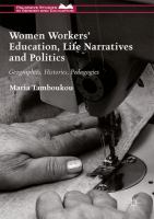 Women Workers' Education, Life Narratives and Politics : Geographies, Histories, Pedagogies.