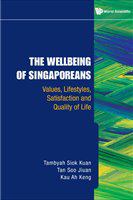 The wellbeing of Singaporeans values, lifestyles, satisfaction, and quality of life /