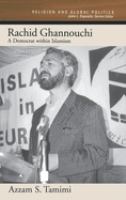 Rachid Ghannouchi : a democrat within Islamism /