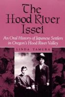 The Hood River Issei : an oral history of Japanese settlers in Oregon's Hood River Valley /