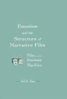 Emotion and the structure of narrative film : film as an emotion machine /