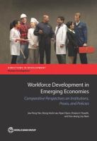 Workforce development in emerging economies comparative perspectives on institutions, praxis, and policies for economic development /