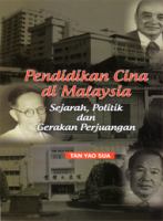 Pendidikan Cina di Malaysia sejarah, politik, dan gerakan perjuangan /