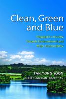 Clean, green and blue Singapore's journey towards environmental and water sustainability /