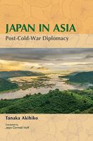 Japan in Asia : post-Cold-War diplomacy /