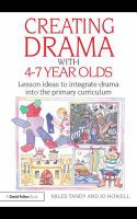 Creating drama with 4-7 year olds lesson ideas to integrate drama into the primary curriculum /