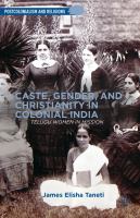 Caste, gender, and Christianity in colonial India Telugu women in mission /