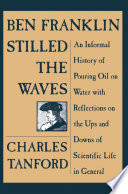 Ben Franklin stilled the waves : an informal history of pouring oil on water with reflections on the ups and downs of scientific life in general /