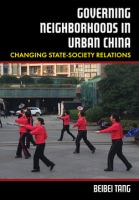 Governing neighborhoods in urban China : changing state-society relations /