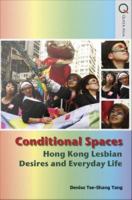 Conditional Spaces : Hong Kong Lesbian Desires and Everyday Life.