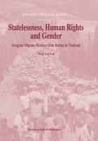 Statelessness, human rights and gender irregular migrant workers from Burma in Thailand /