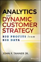 Analytics and Dynamic Customer Strategy : Big Profits from Big Data.