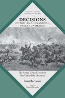 Decisions of the 1862 Shenandoah Valley Campaign : the sixteen critical decisions that defined the operation /