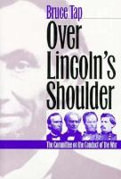 Over Lincoln's shoulder : the Committee on the Conduct of  the War /