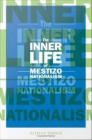 Inner Life of Mestizo Nationalism.