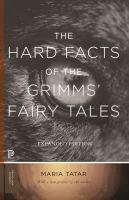 The hard facts of the Grimms' fairy tales /