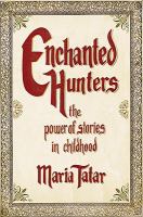 Enchanted hunters : the power of stories in childhood /