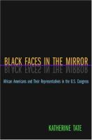 Black faces in the mirror : African Americans and their representatives in the U.S. Congress /