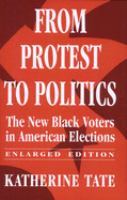 From protest to politics : the new Black voters in American elections /