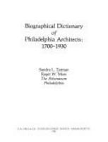 Biographical dictionary of Philadelphia architects, 1700-1930 /