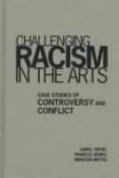 Challenging racism in the arts : case studies of controversy and conflict /