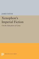 Xenophon's imperial fiction : on the education of Cyrus /