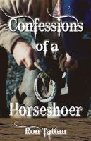 Confessions of a Horseshoer.