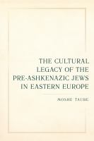 The cultural legacy of the pre-Ashkenazic Jews in Eastern Europe